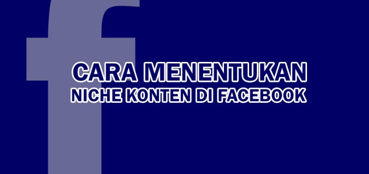 cara menentukan niche konten facebook