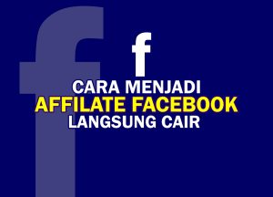 cara menjadi affiliate facebook