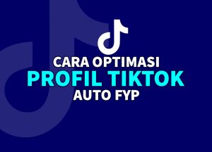cara optimasi profil tiktok